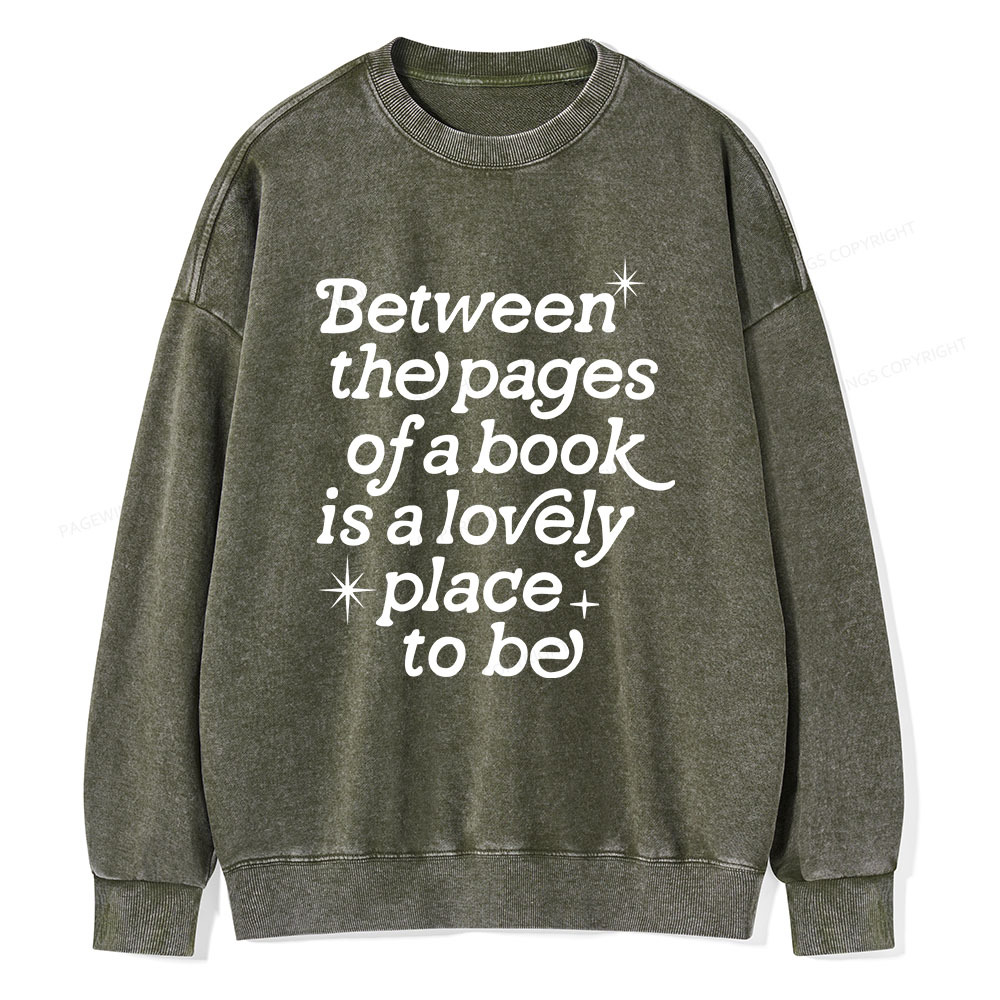 Pagewings Betwwen The Pages Of A Book Is A Lovely Place To Be Unisex Washed Sweatshirt