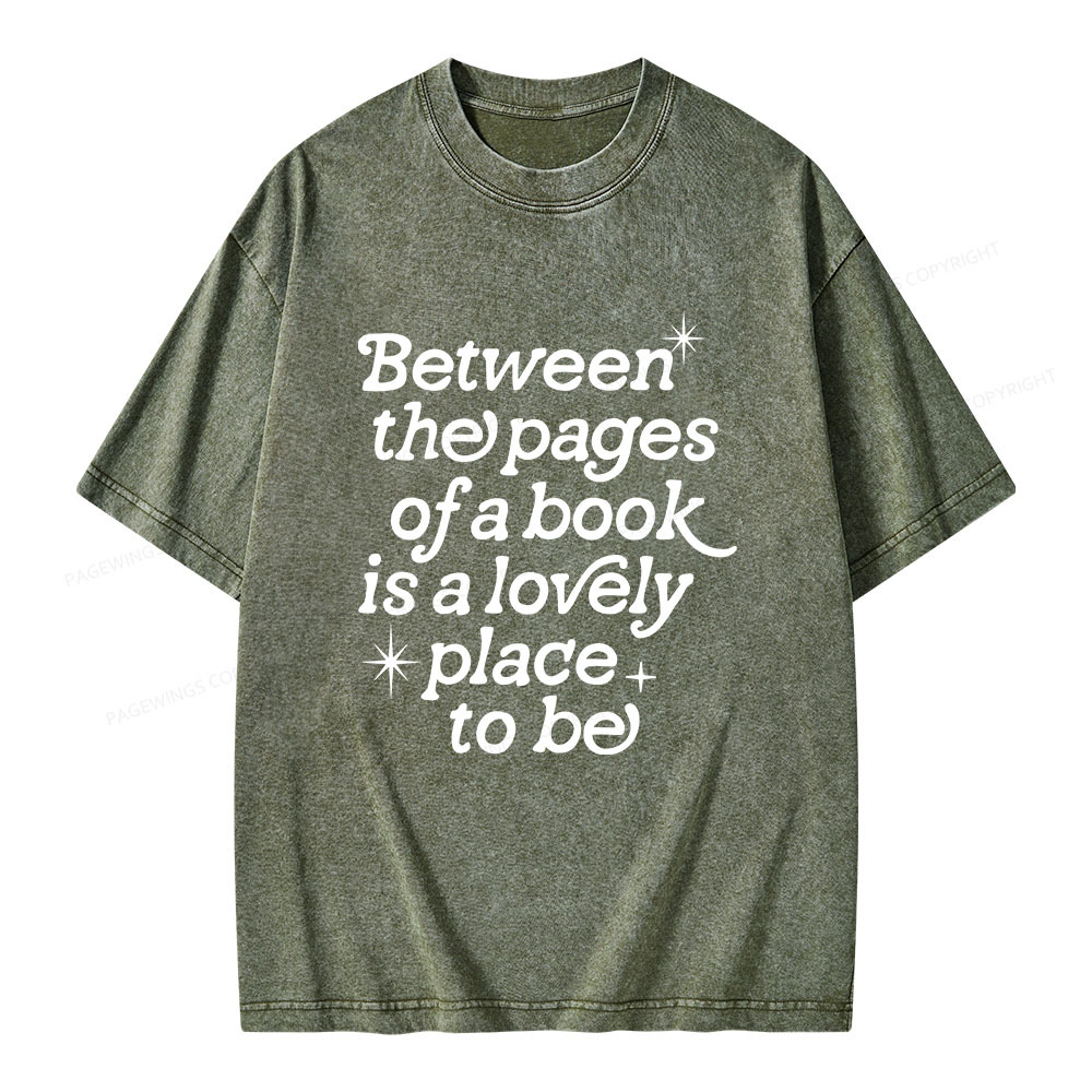 Pagewings Betwwen The Pages Of A Book Is A Lovely Place To Be Unisex Washed T-shirt