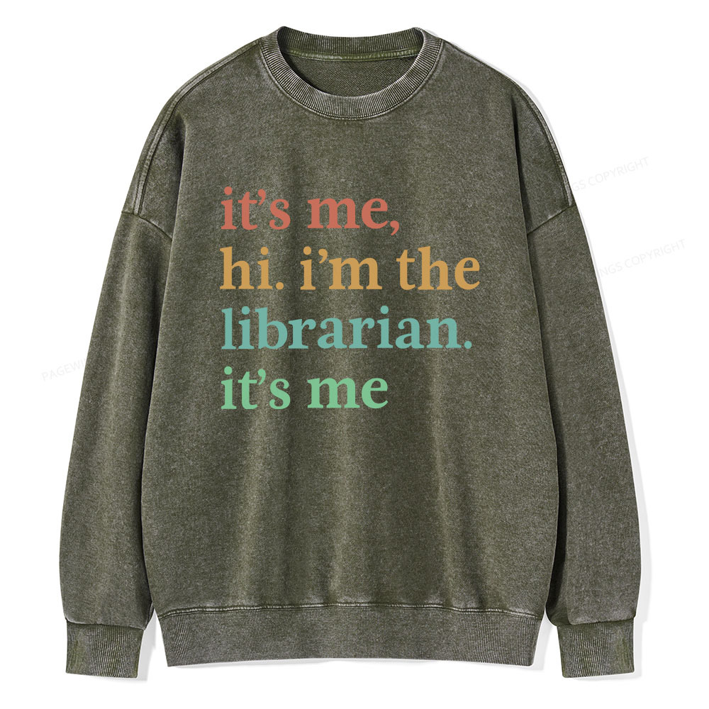 Pagewings It's Me Hi I'm The Librarian It's Me Unisex Washed Sweatshir