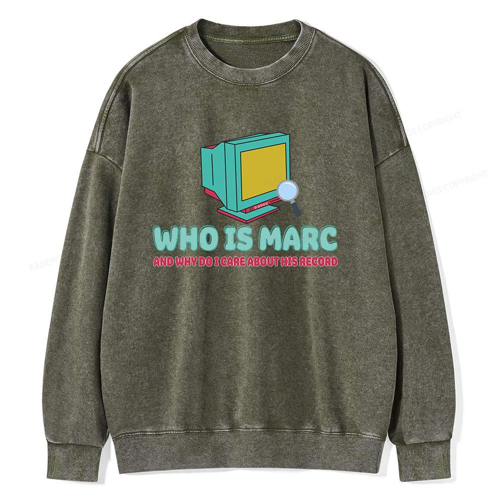 Pagewings Who Is Marc And Why Do I Care About His Record Unisex Washed Sweatshirt