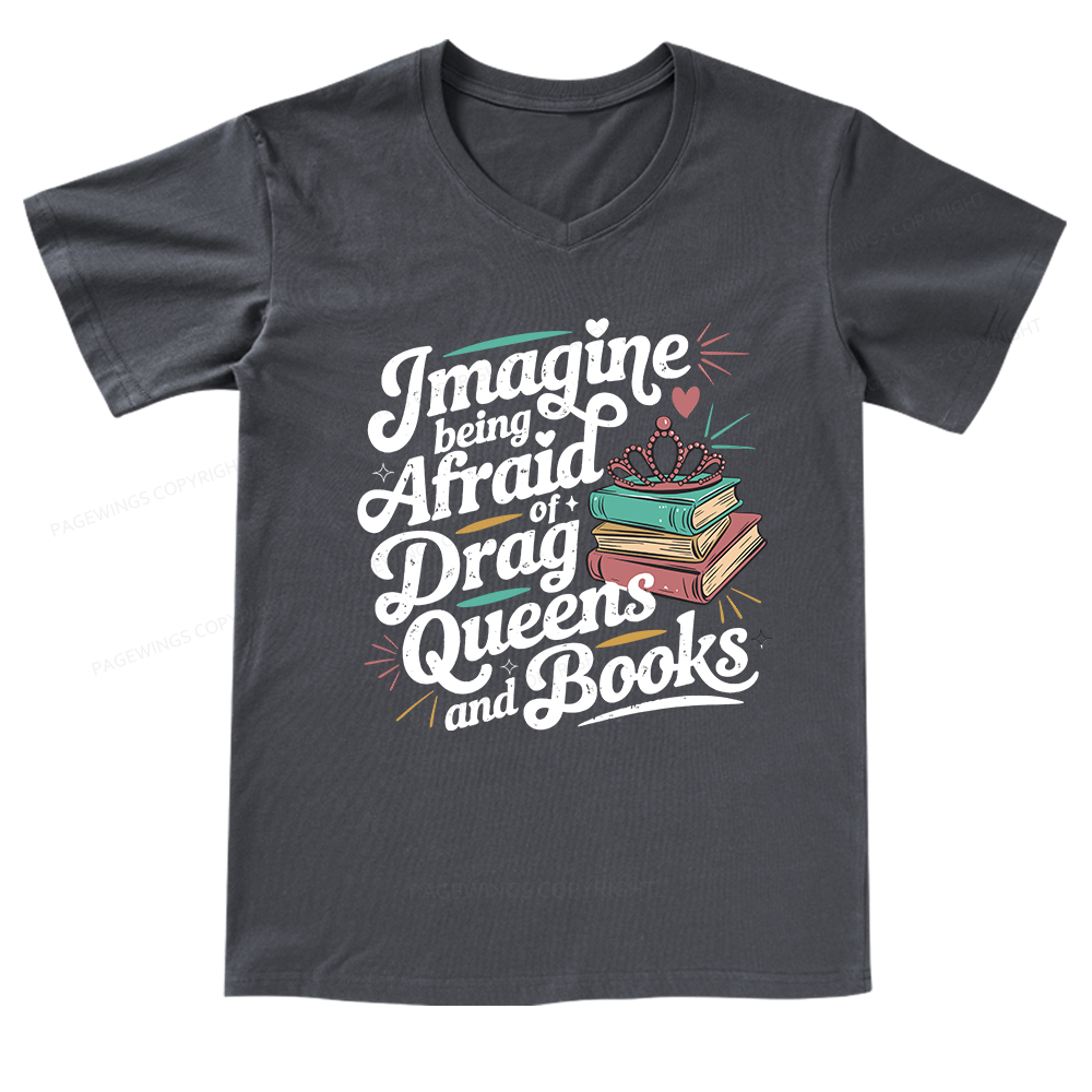 Pagewings Imagine Being Afraid Of Drag Queens And Books V-neck T-shirt