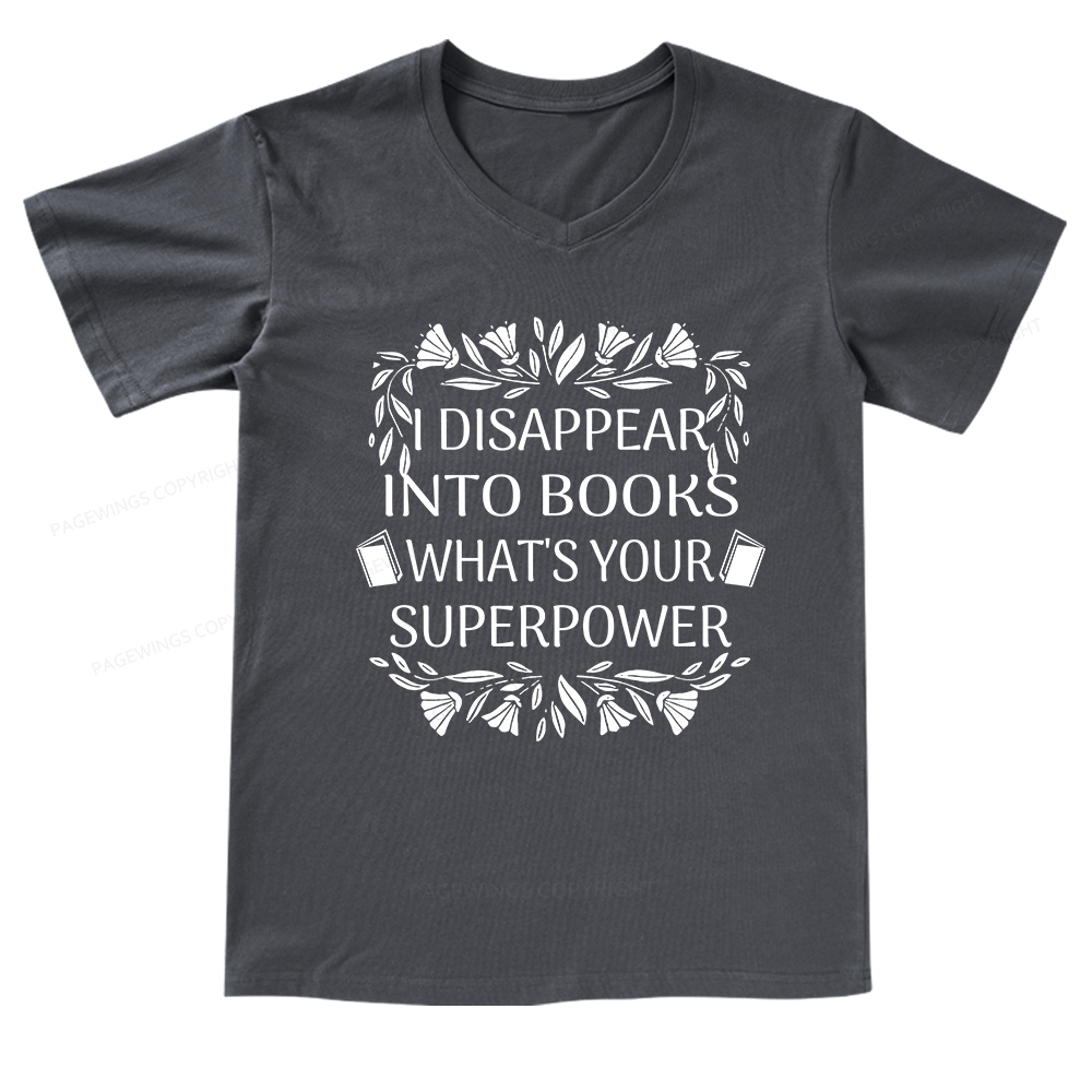 Pagewings I Disappear Into Books What's Your Superpower V-neck T-shirt