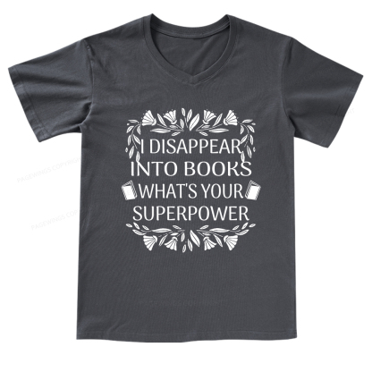 Pagewings I Disappear Into Books What's Your Superpower V-neck T-shirt