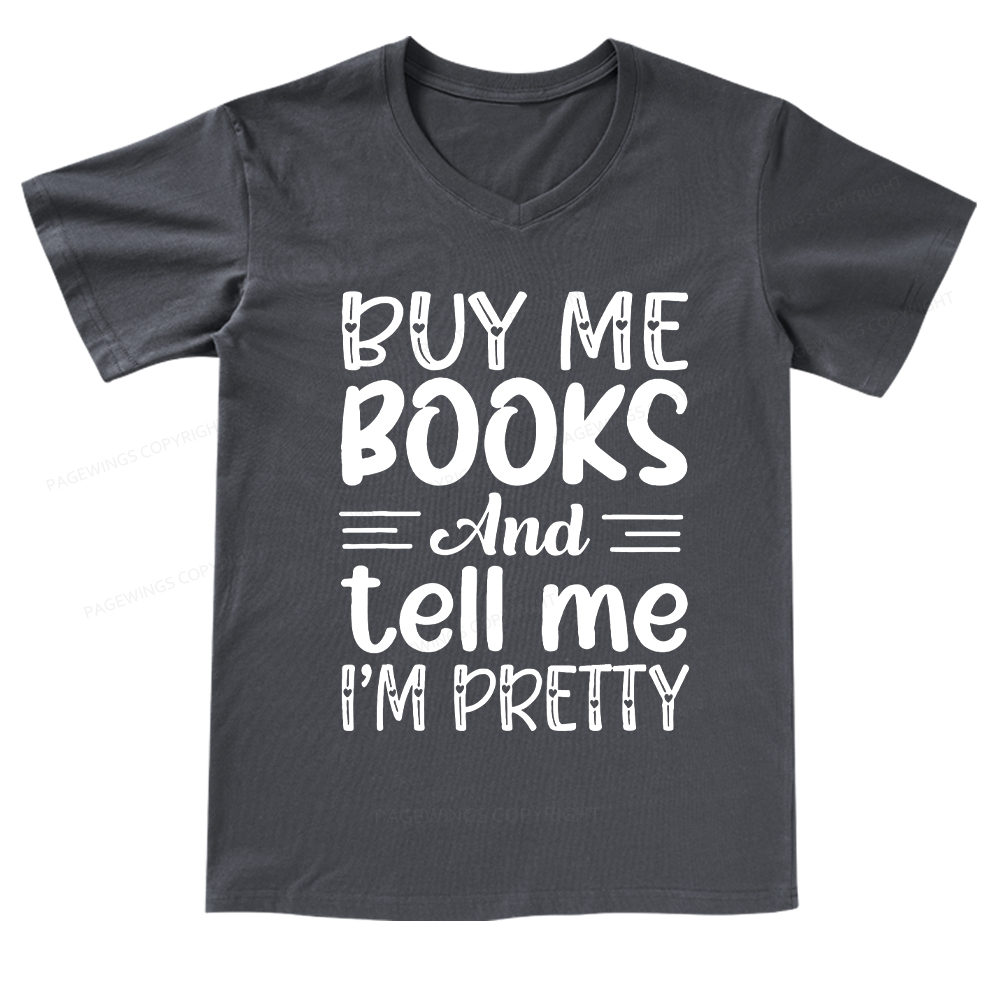 Pagewings Buy Me Books And Tell Me I'm Pretty V-neck T-shirt