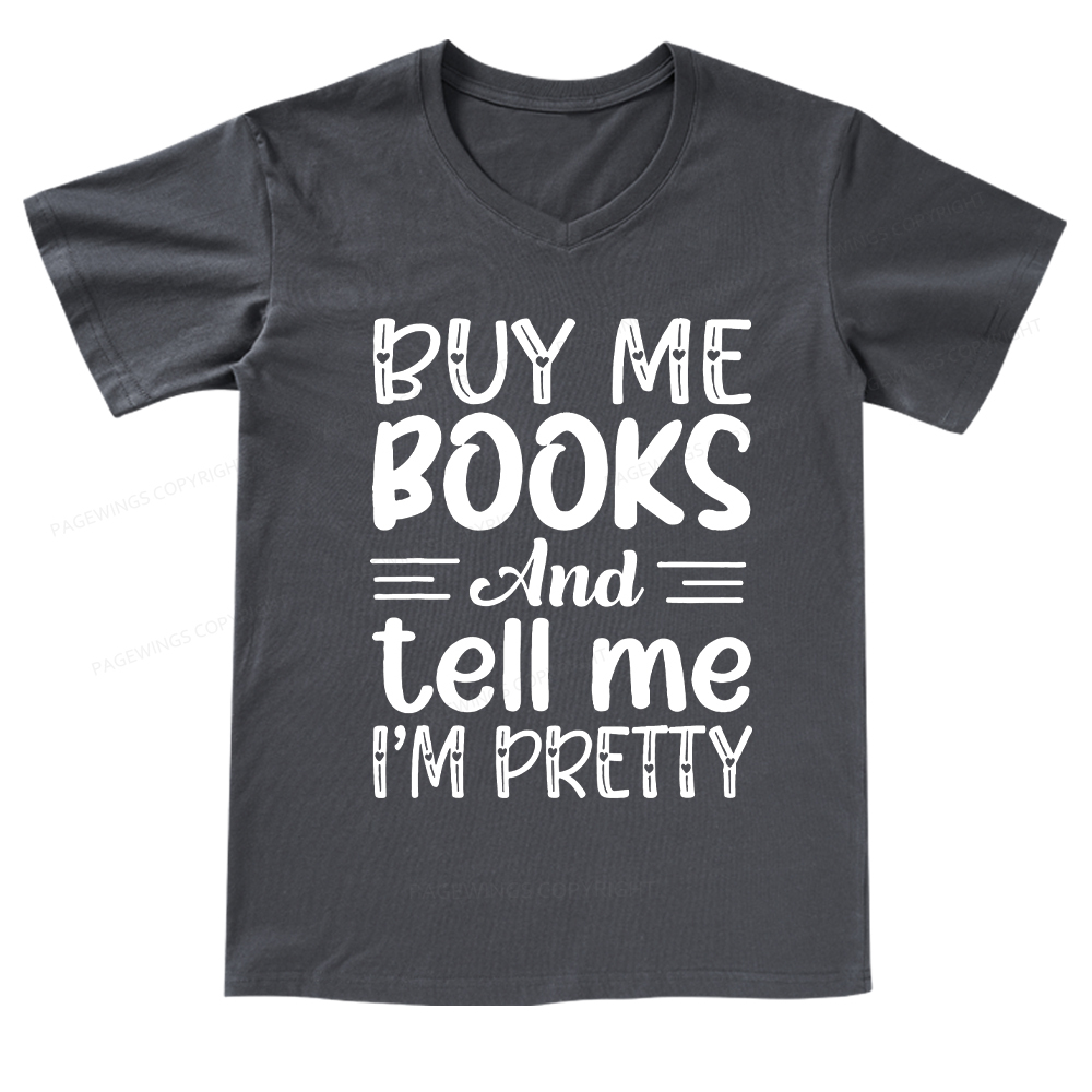 Pagewings Buy Me Books And Tell Me I'm Pretty V-neck T-shirt