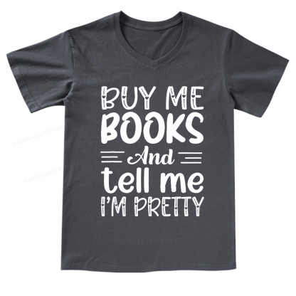 Pagewings Buy Me Books And Tell Me I'm Pretty V-neck T-shirt