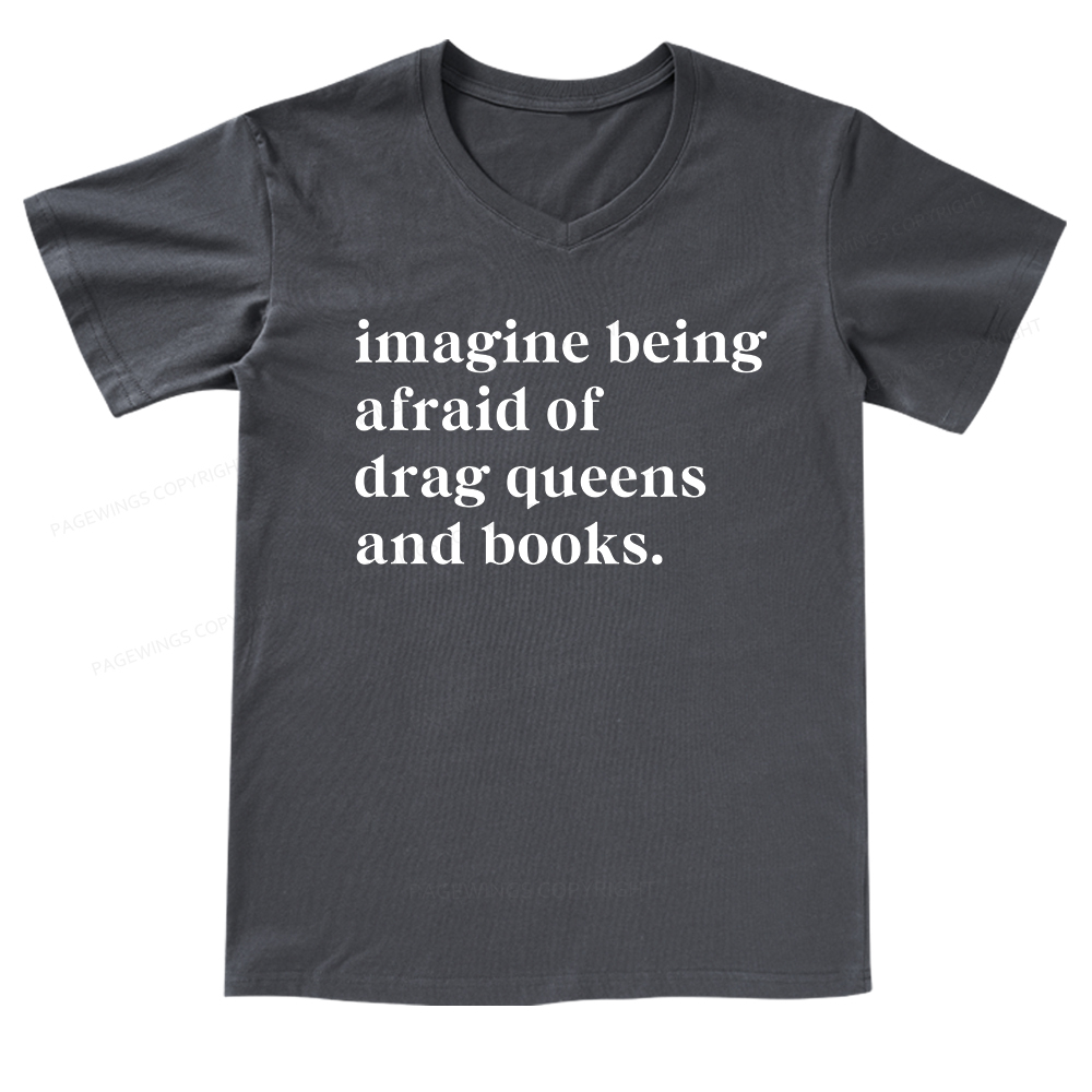 Pagewings Imagine Being Afraid Of Drag Queens And Books V-neck T-shirt