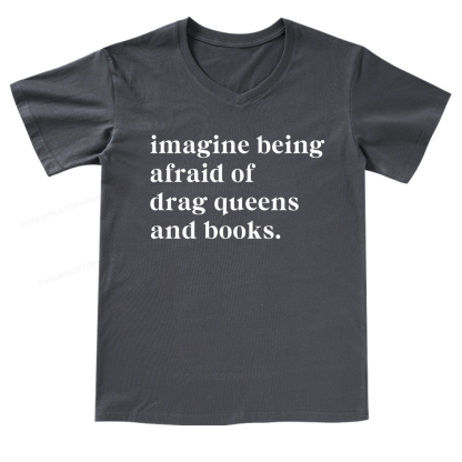 Pagewings Imagine Being Afraid Of Drag Queens And Books V-neck T-shirt