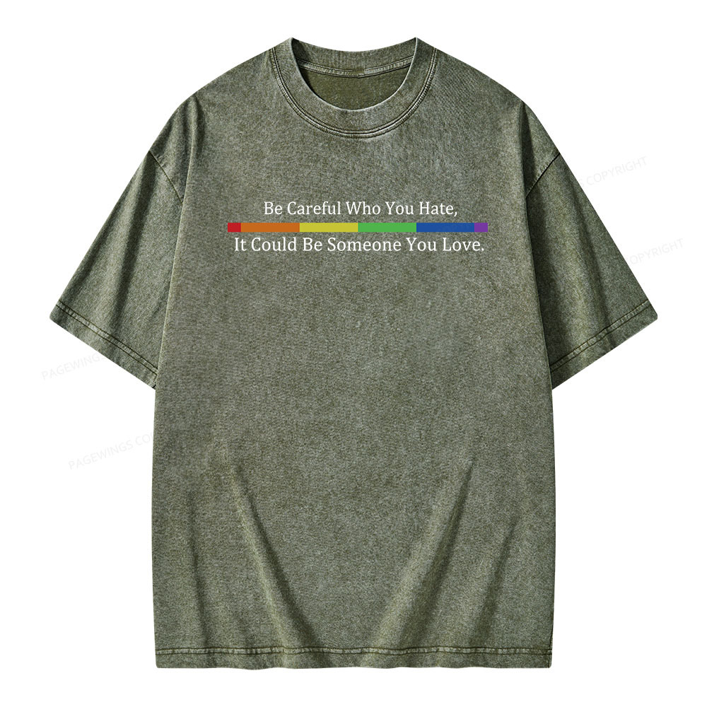 Pagewings Beware Who You Hate—May Be A Loved One Unisex Washed T-shirt