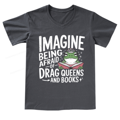 Pagewings Imagine Being Afraid Of Drag Queens And Books V-neck T-shirt