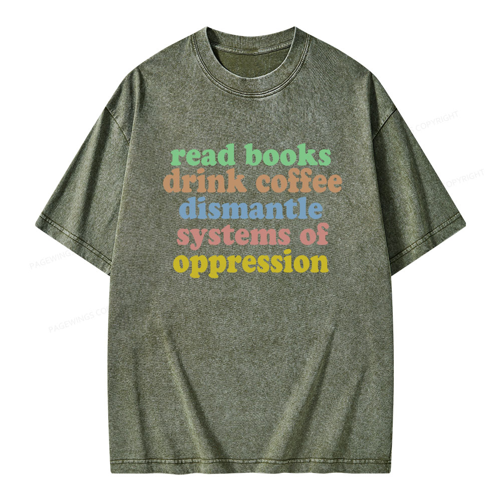 Pagewings Read Books, Coffee, Dismantle Oppression Unisex Washed T-shirt