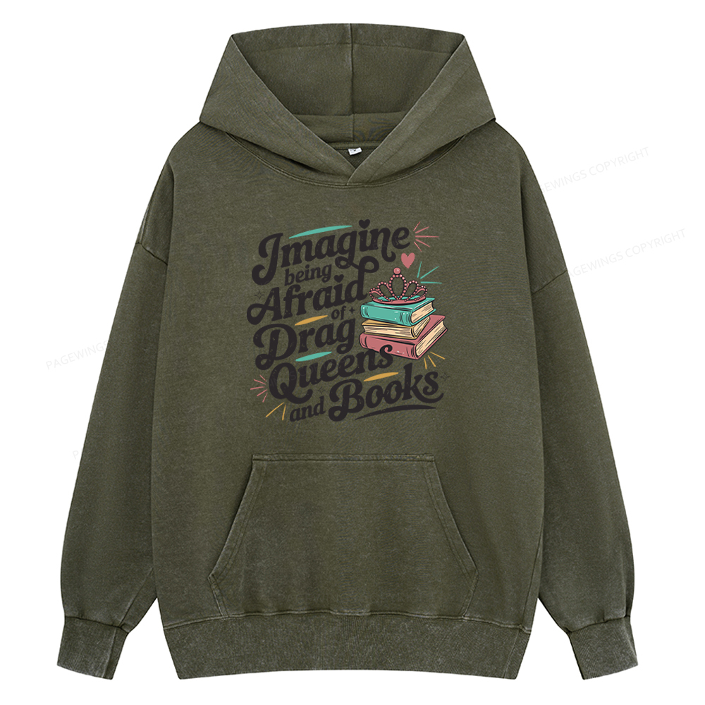 Pagewing Imagine Being Afraid Of Drag Queens And Books Unisex Washed Hoodie