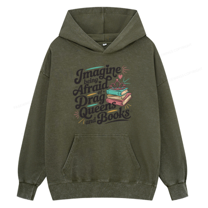 Pagewing Imagine Being Afraid Of Drag Queens And Books Unisex Washed Hoodie