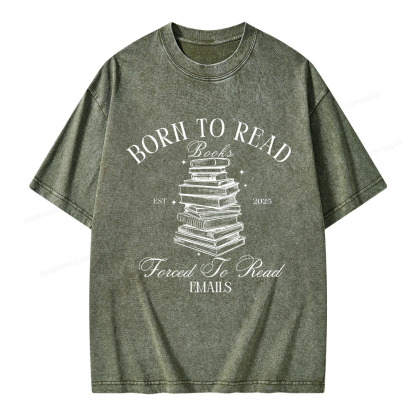 Pagewings Born To Read Books Forced To Read Emails Unisex Washed T-shirt