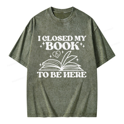 Pagewings I Closed My Book To Be Here Unisex Washed T-shirt