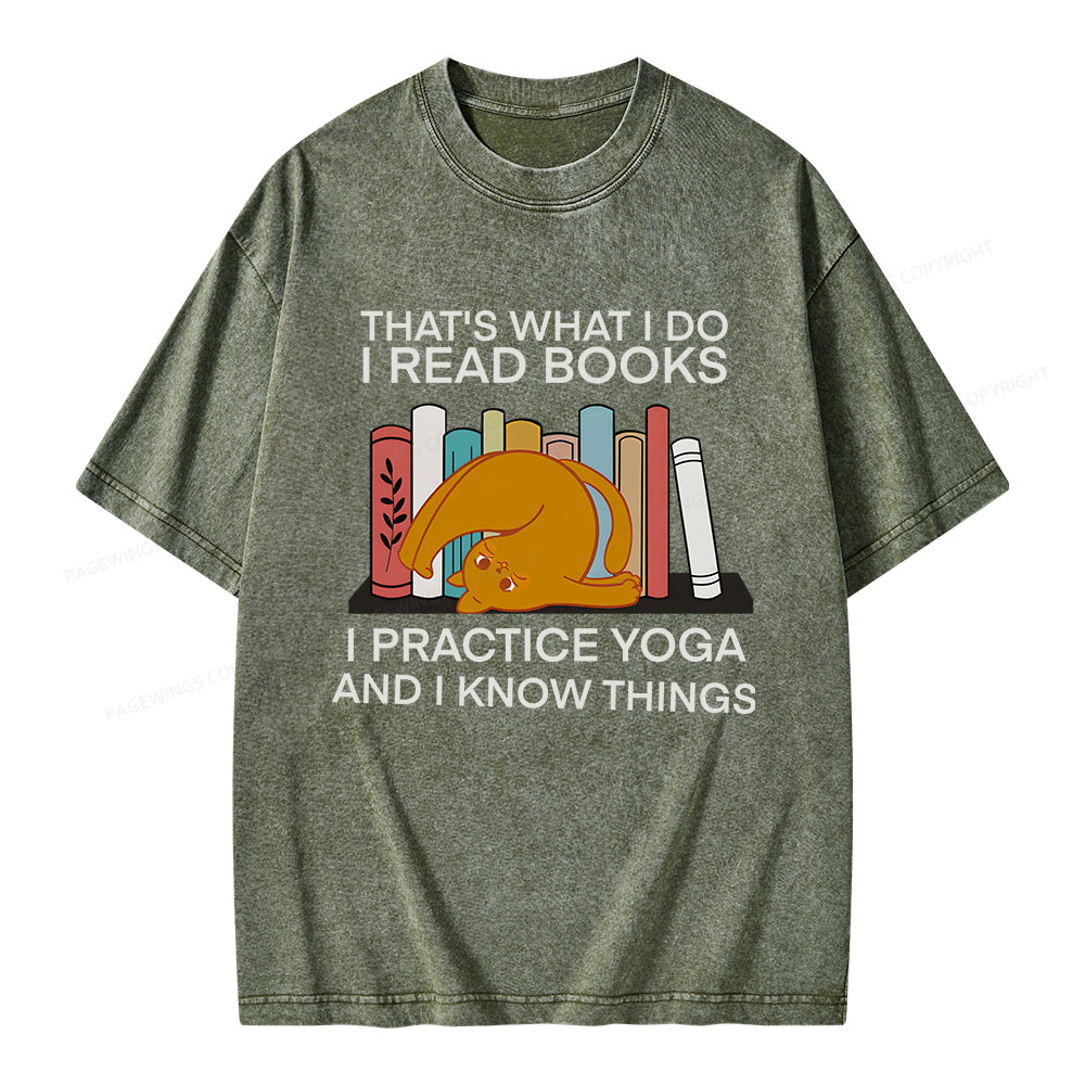 Pagewings That's What I Do I Read Books I Practice Yoga And I Know Things Unisex Washed T-shirt
