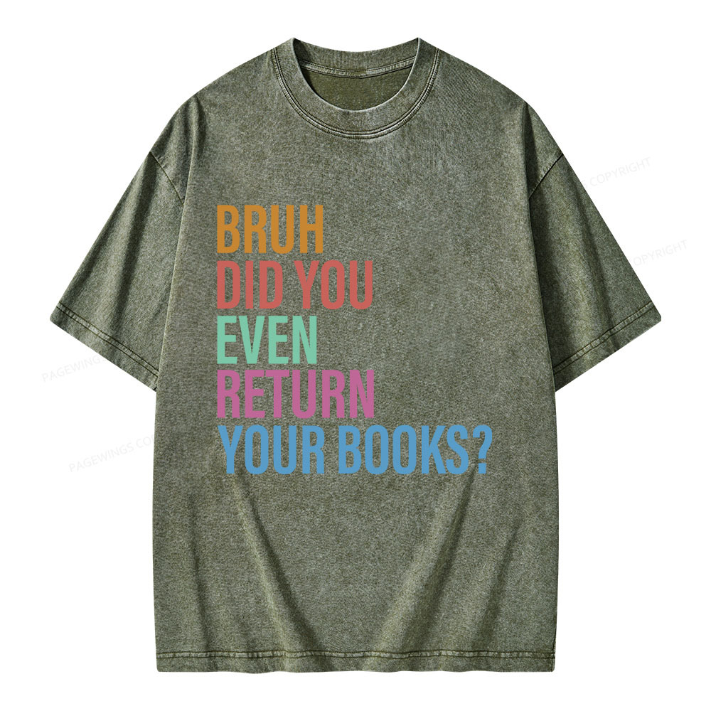 Pagewings Bruh Return Did You Even Your Books Unisex Washed T-shirt