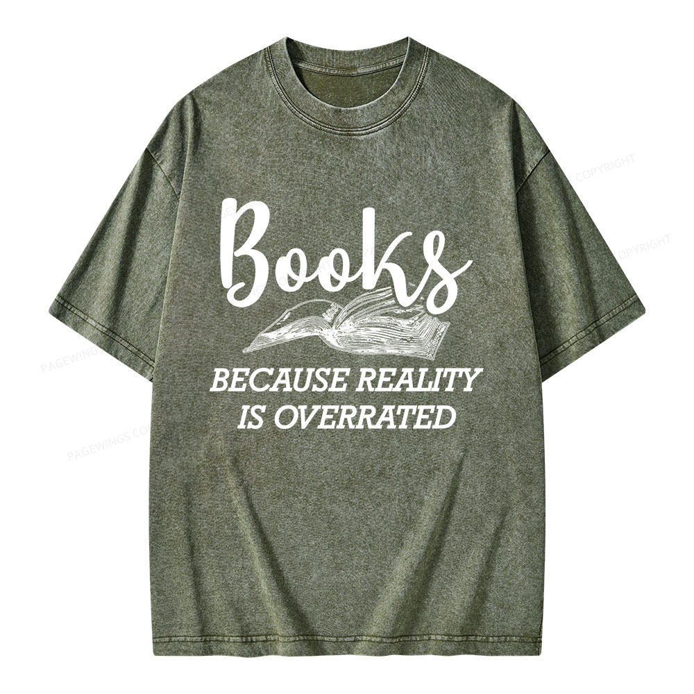 Pagewings Books Because Reality Is Overrated Unisex Washed T-shirt