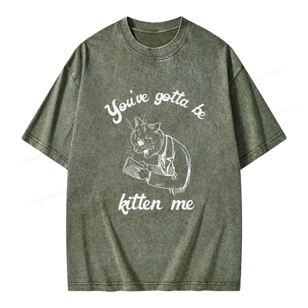 Pagewings You've Gotta Be Kitten Me Unisex Washed T-shirt