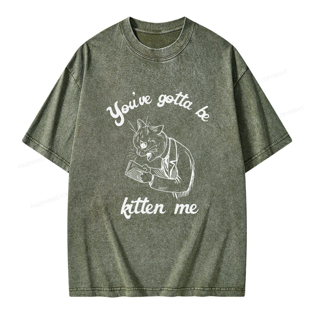 Pagewings You've Gotta Be Kitten Me Unisex Washed T-shirt