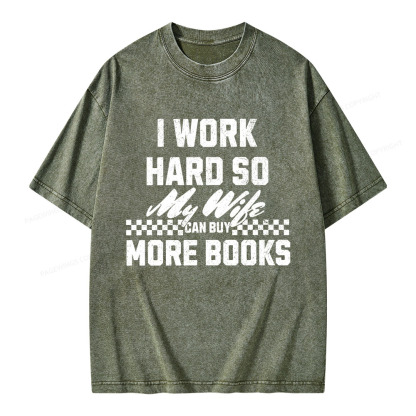 Pagewings I Work Hard So My Wife Can Buy More Books Unisex Washed T-shirt