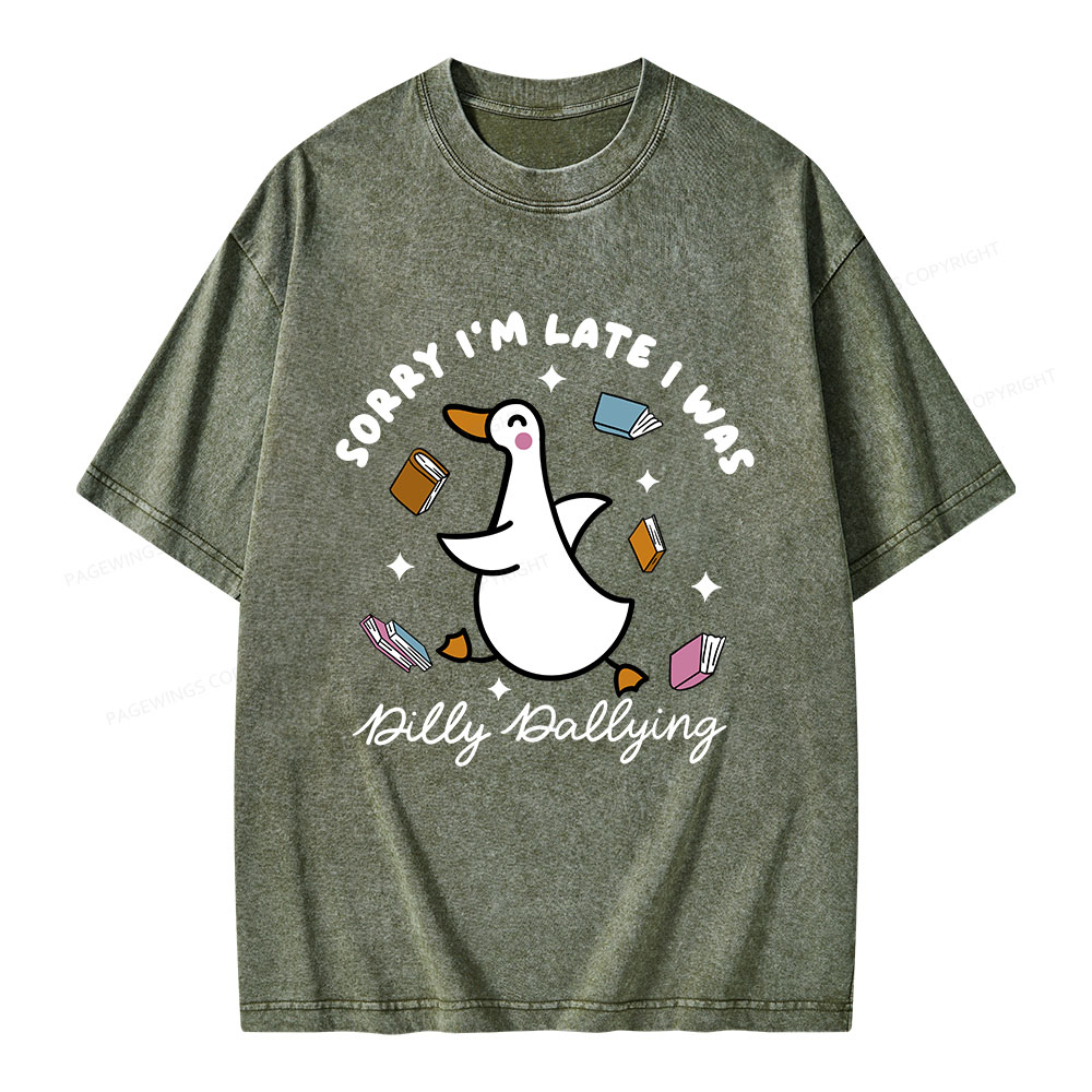 Pagewings Sorry I'm Late I Was Dilly Dallying Unisex Washed T-shirt
