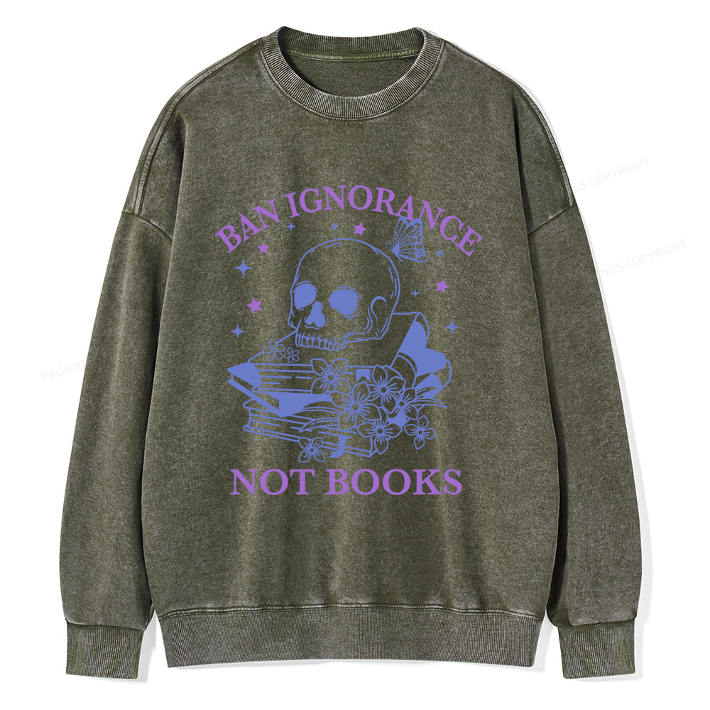 Pagewings Ban Lgnorance Not Books Unisex Washed Sweatshirt