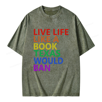 Pagewings Live Life Like A Book Texas Would Ban Unisex Washed T-shirt