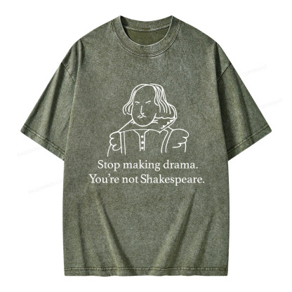 Pagewings Stop Making Drama You're Not Shakespeare Unisex Washed T-shirt
