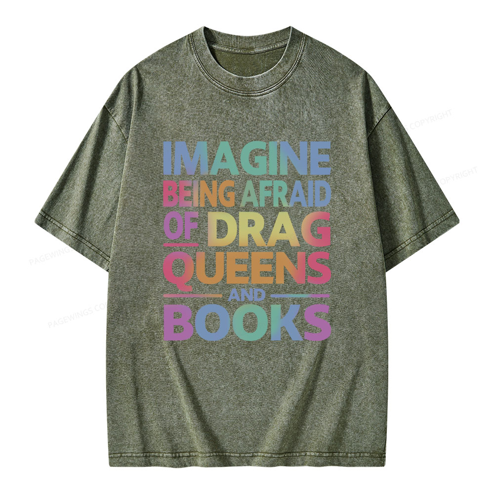 Pagewings Imagine Being Afraid Of Drag Queens And Books Unisex Washed T-shirt