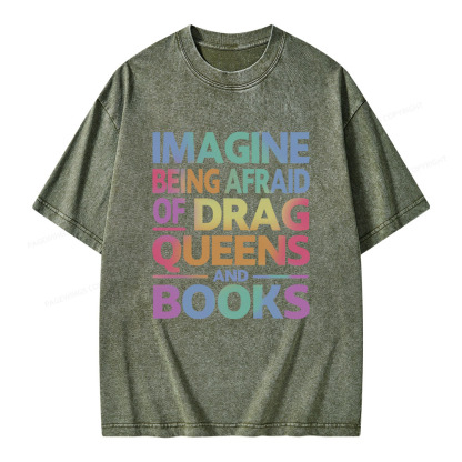 Pagewings Imagine Being Afraid Of Drag Queens And Books Unisex Washed T-shirt