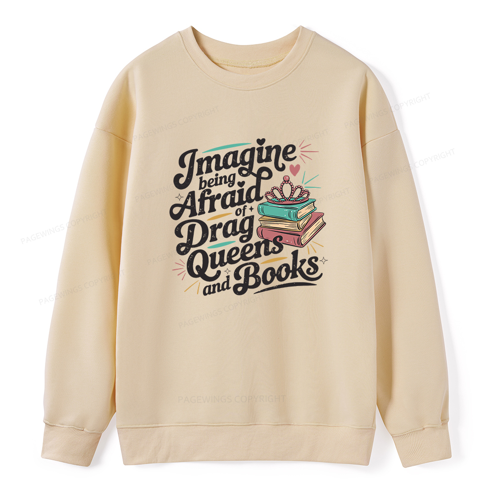 Pagewings Imagine Being Afraid Of Drag Queens And Books Unisex Classic Sweatshirt