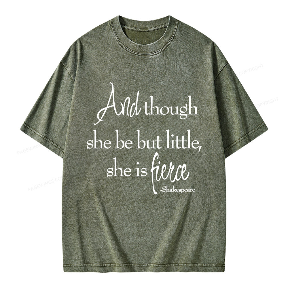 Pagewings And Though She Be But Little She Is Fierce Unisex Washed T-shirt