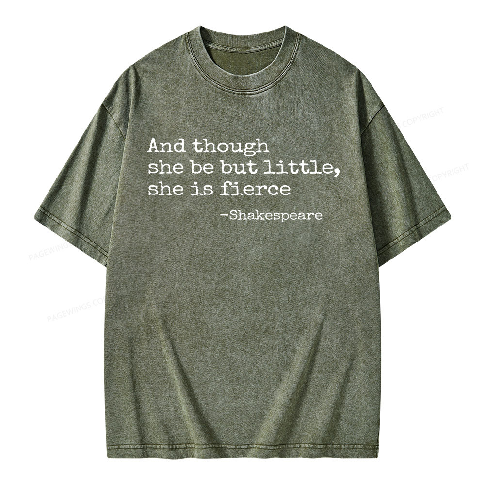 Pagewings And Though She Be But Little She Is Fierce Unisex Washed T-shirt