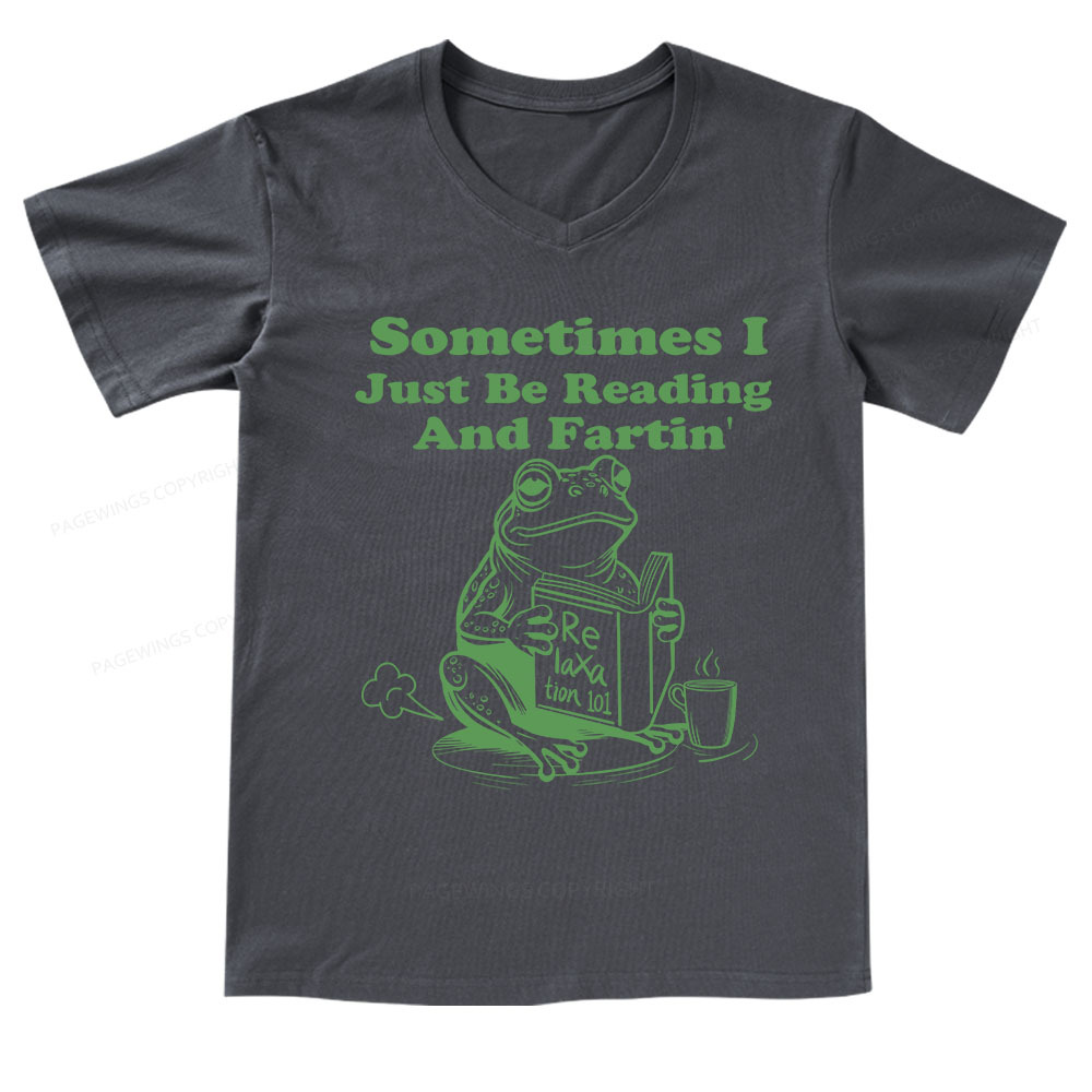 Pagewings Sometimes I Just Be Reading and Fartin V-neck T-shirt