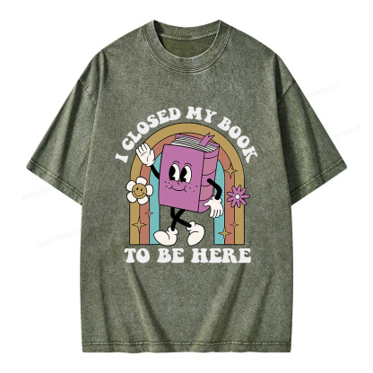 Pagewings I Closed My Book To Be Here Unisex Washed T-shirt