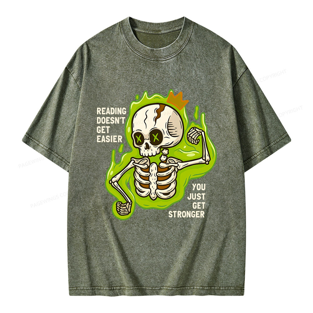 Pagewings Reading Doesn't Get Easier You Just Get Stronger Unisex Washed T-shirt