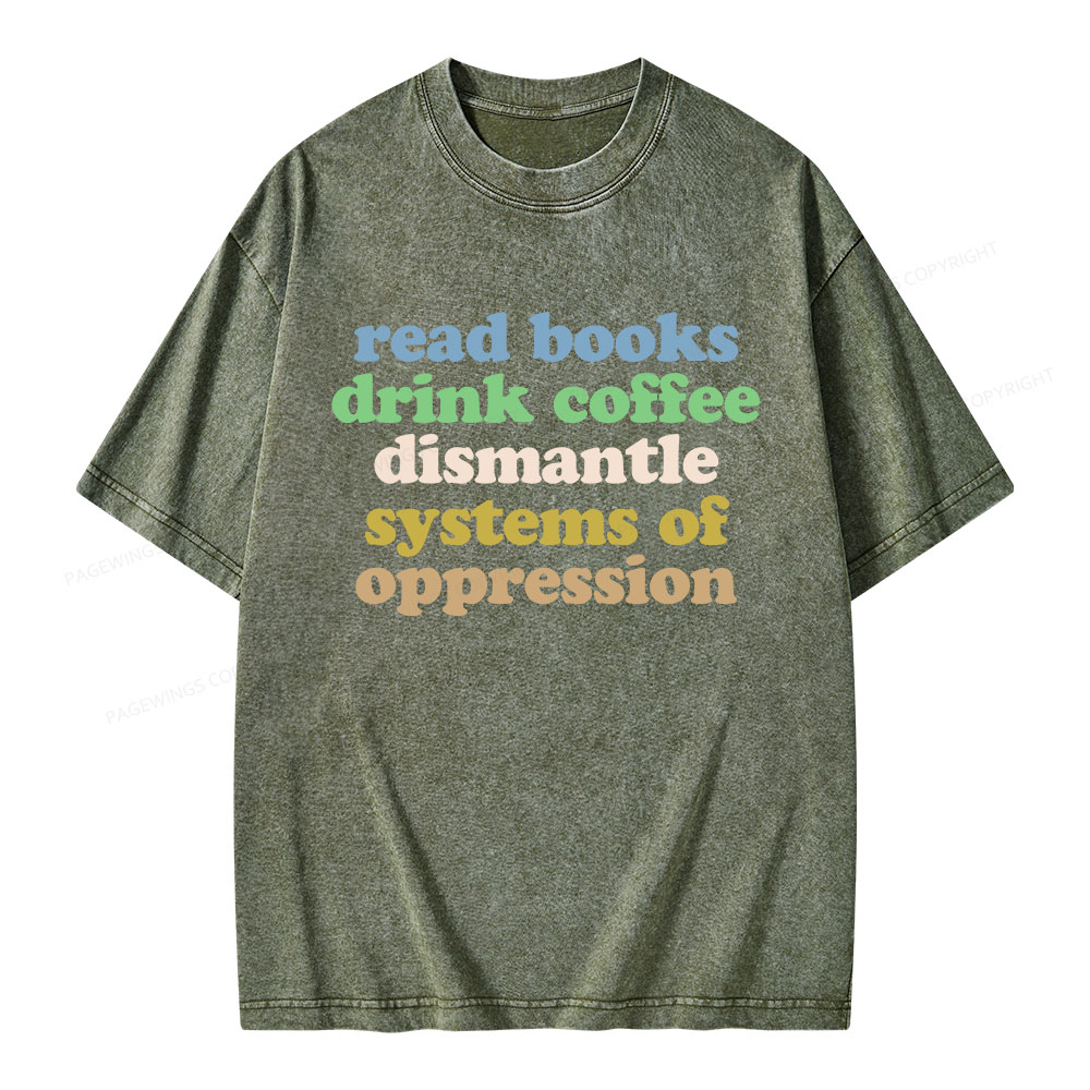 Pagewings Read Books Drink Coffee Dismantle Systems Unisex Washed T-shirt