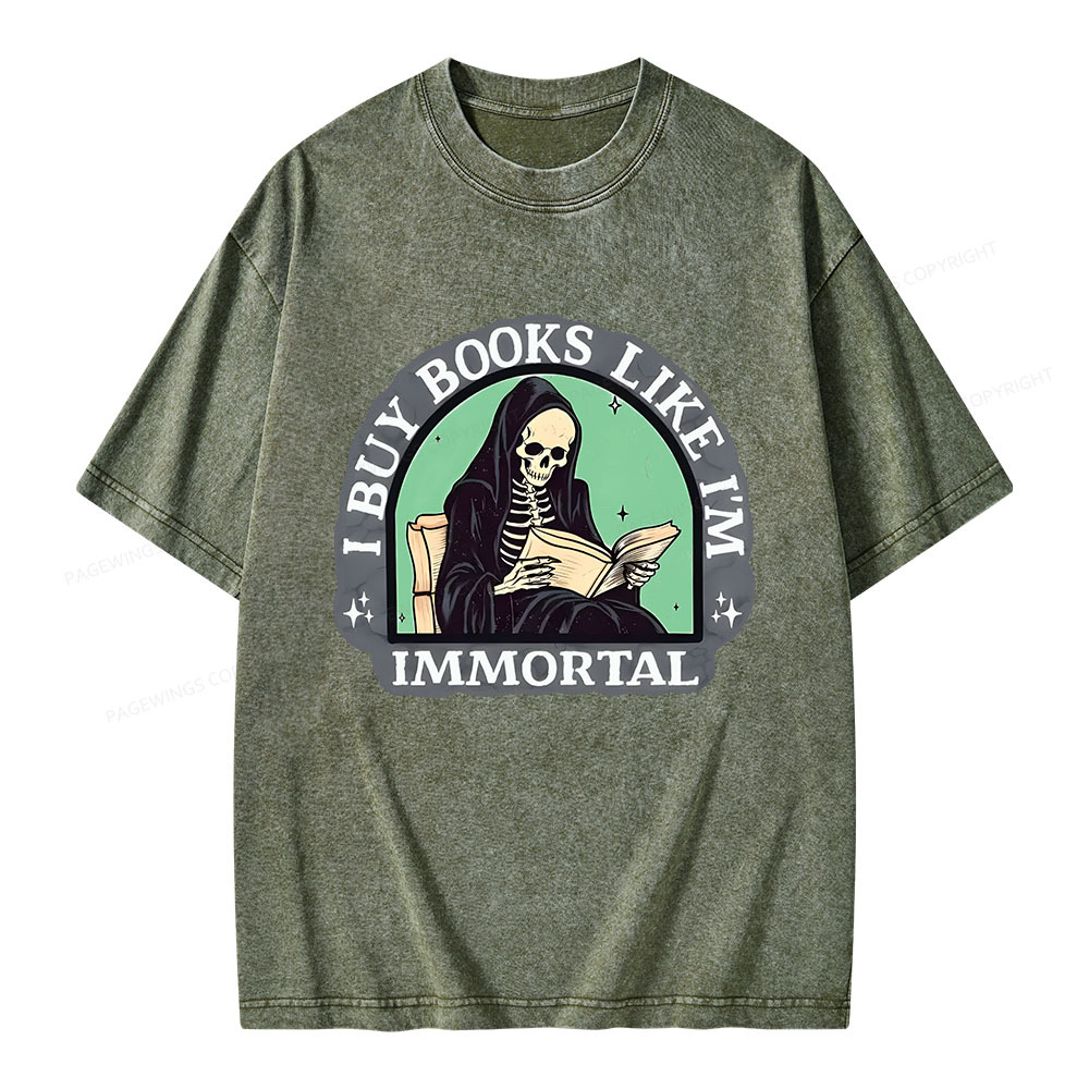 Pagewings I Buy Books Like I'm Immortal Unisex Washed T-shirt