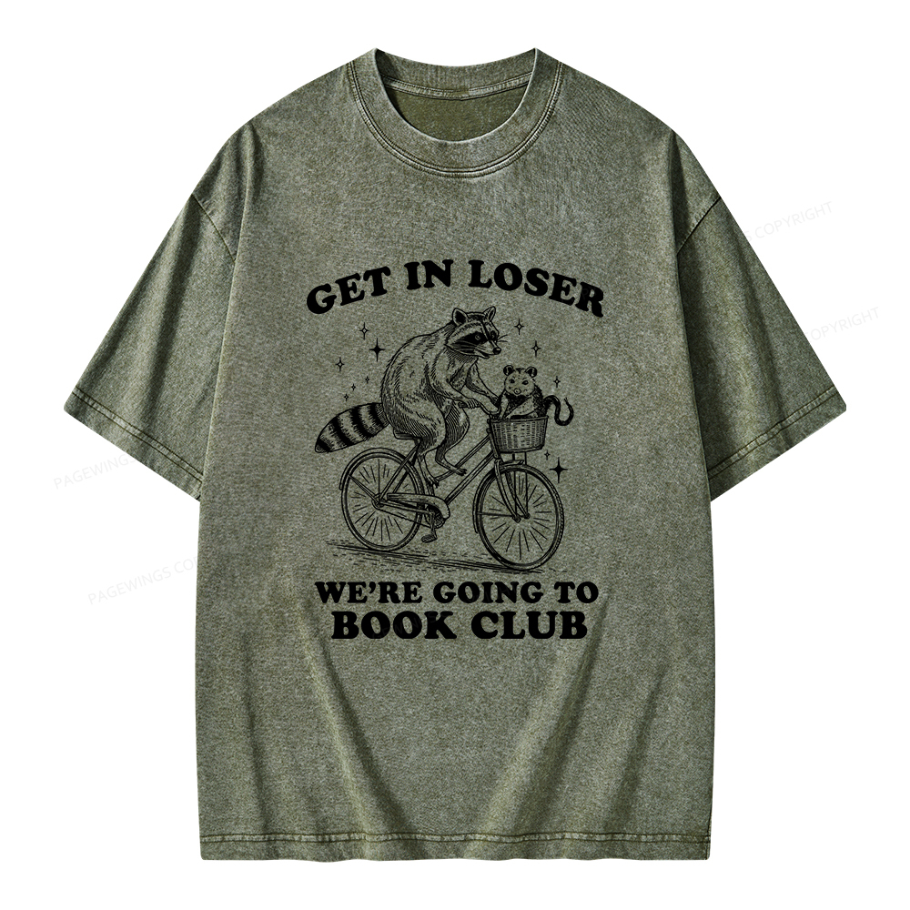 Pagewings Get In Loser We’re Going To Book Club Unisex Washed T-shirt