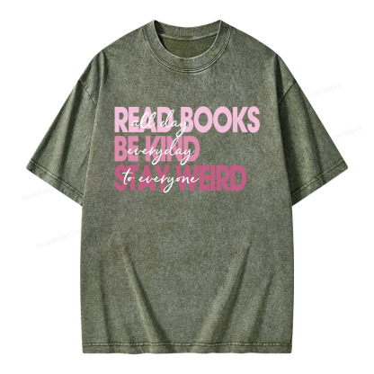 Pagewings Read Books All Day Be Kind Everyday Stay Weird To Everyone Unisex Washed T-shirt