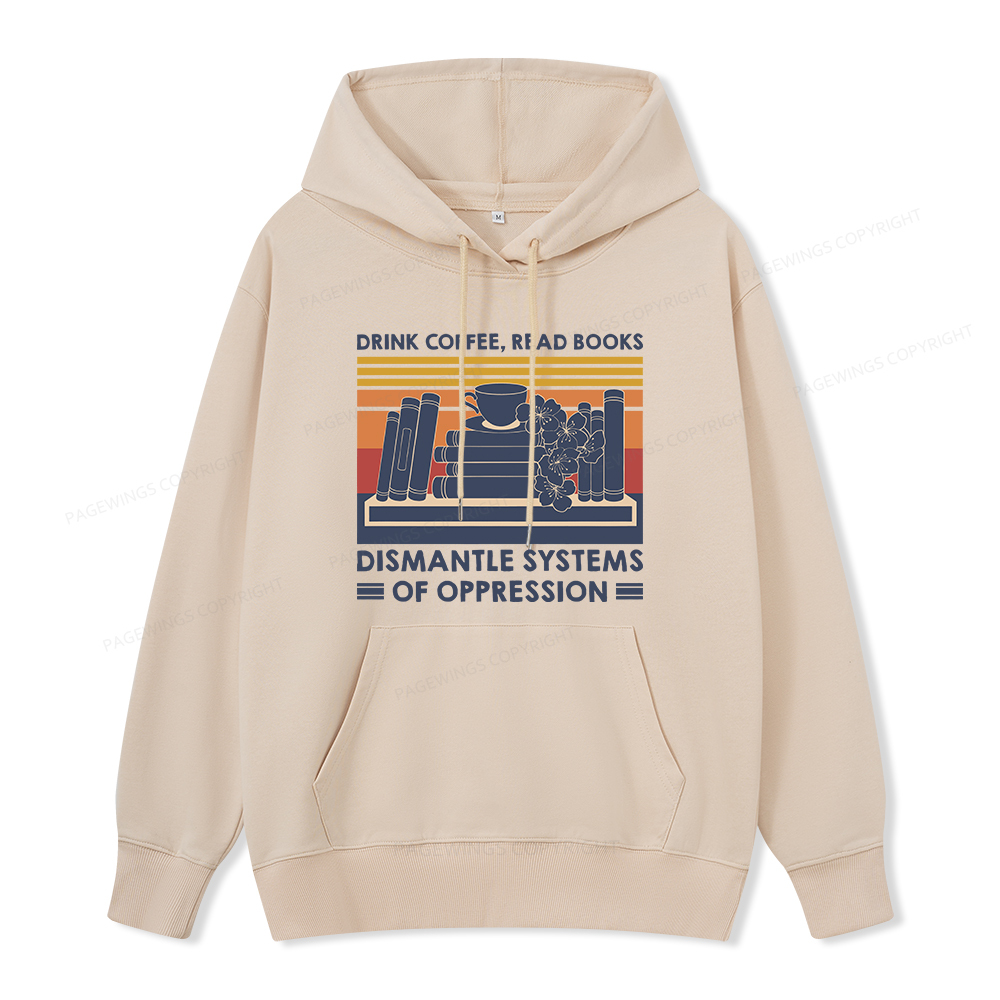 Pagewings Drink Coffee Read Books Dismantle Systems Of Oppression Unisex Classic Hoodie