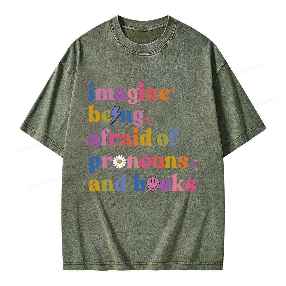 Pagewings Imagine Being Afraid Of Pronouns And Books Unisex Washed T-shirt
