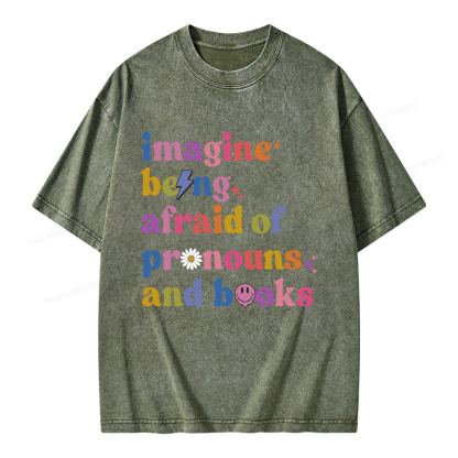 Pagewings Imagine Being Afraid Of Pronouns And Books Unisex Washed T-shirt