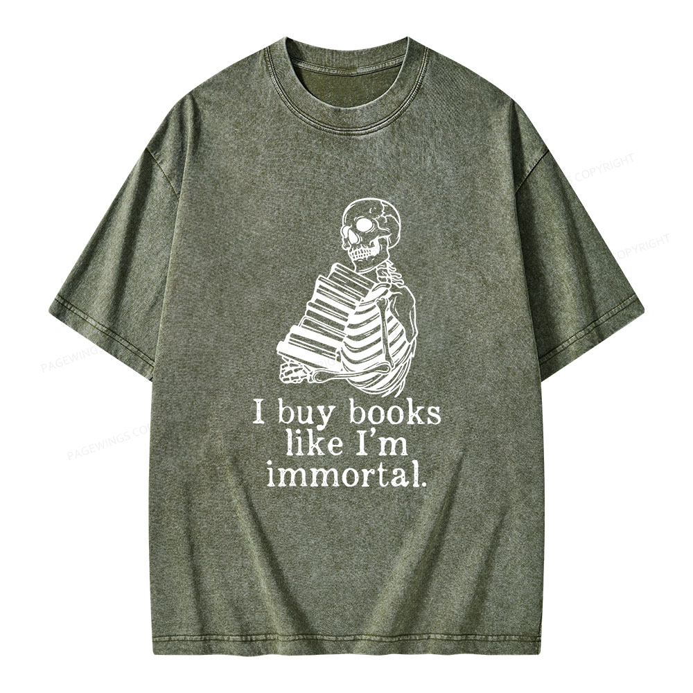 Pagewings I Buy Books Like I'm Immortal Unisex Washed T-shirt