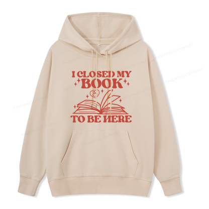 Pagewings I Closed My Book To Be Here Unisex Classic Hoodie