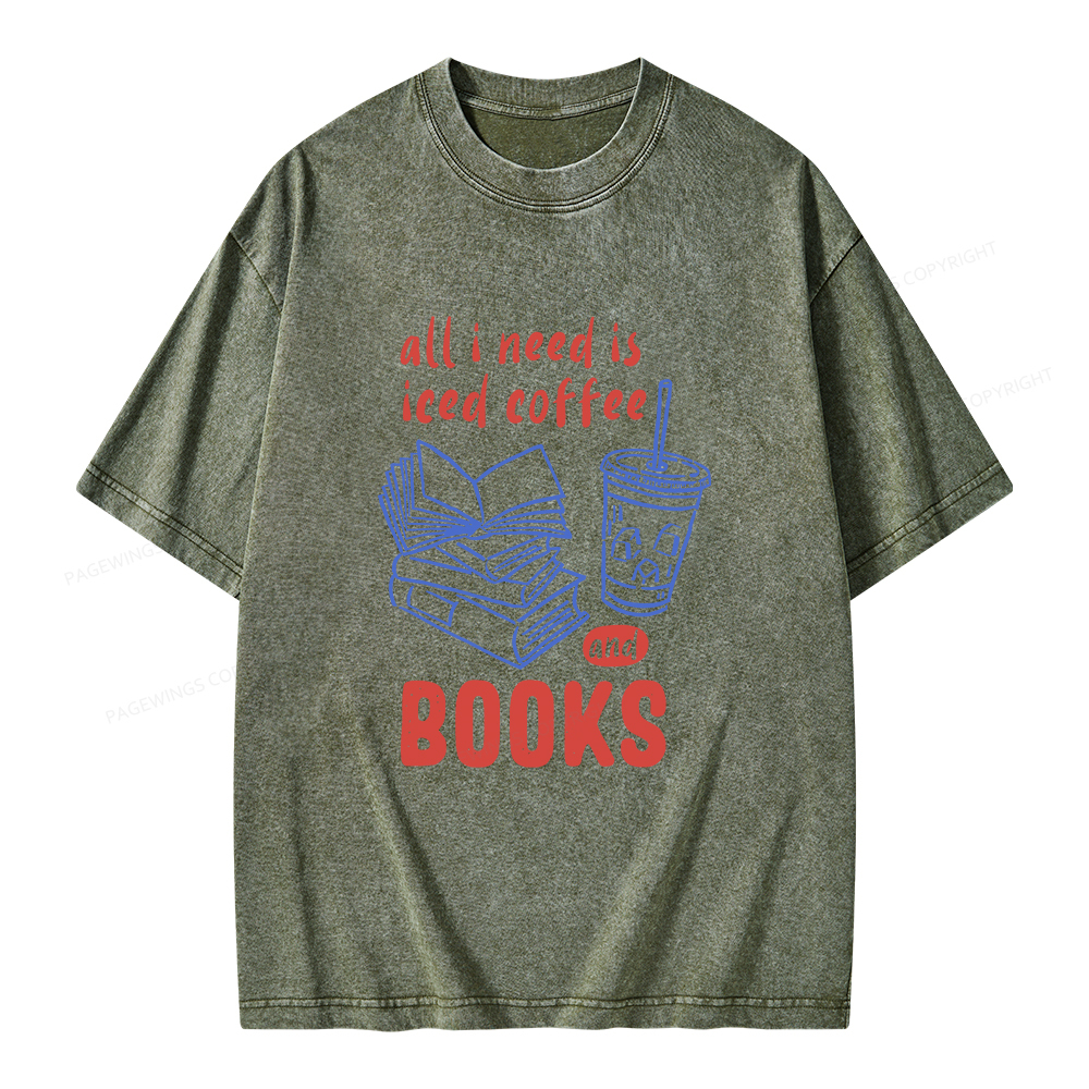 Pagewings All I Need Is Iced Coffee And Books Unisex Washed T-shirt