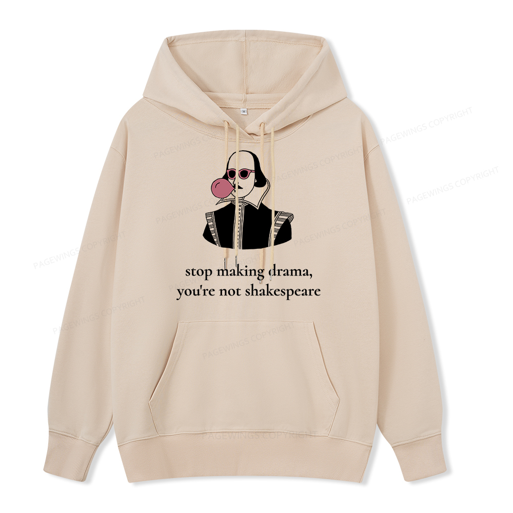 Pagewings Stop Making Drama You're Not Shakespeare Funny Unisex Classic Hoodie