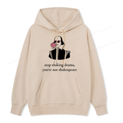 Pagewings Stop Making Drama You're Not Shakespeare Funny Unisex Classic Hoodie