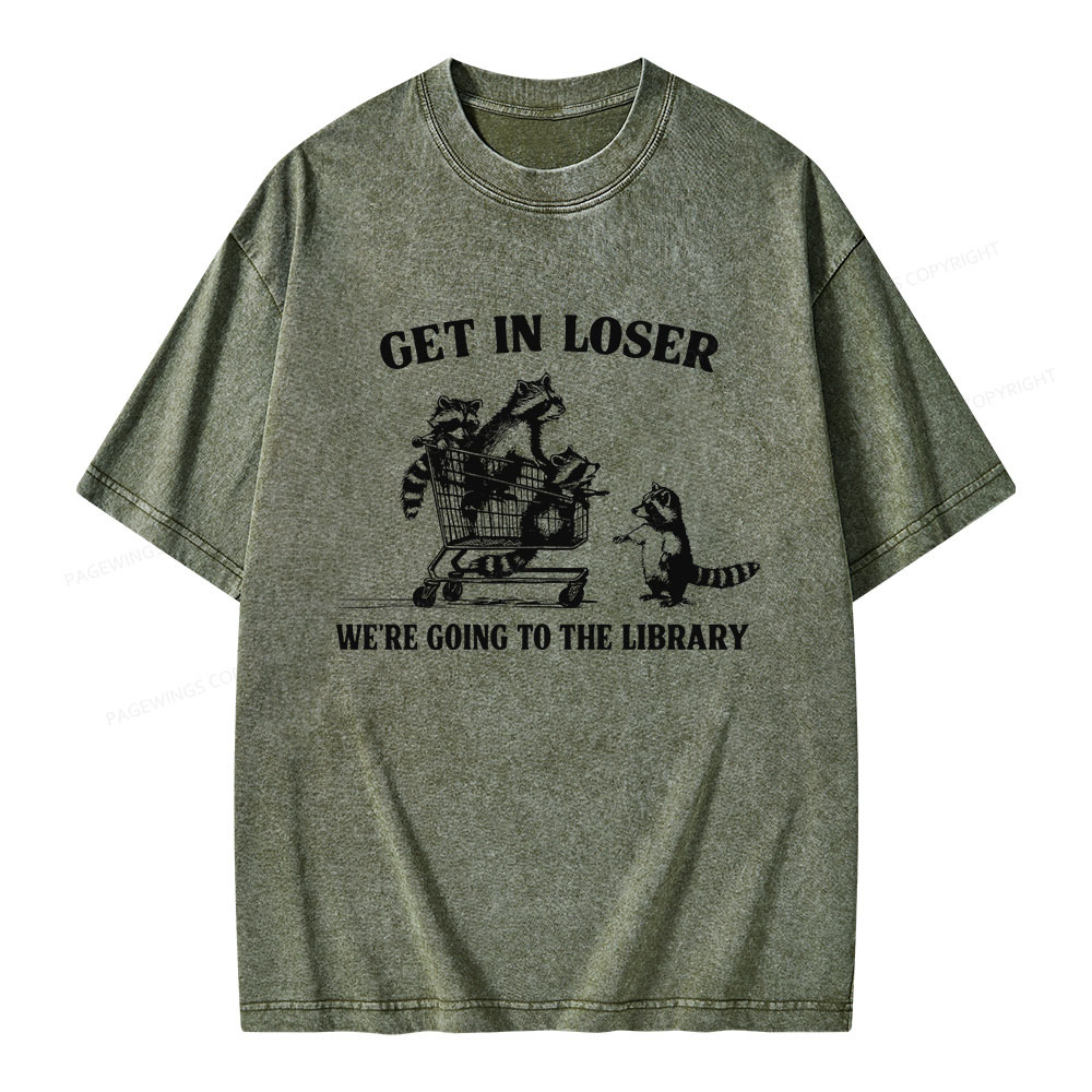 Pagewings Get In Loser We're Going To The Library Unisex Washed T-shirt
